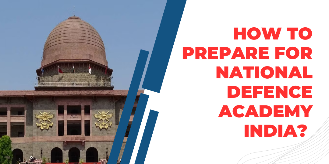You are currently viewing How to prepare for National Defence Academy india?