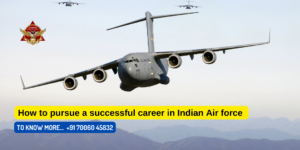 Read more about the article How to pursue a successful career in Indian Air force