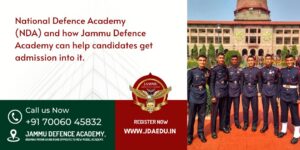 Read more about the article National Defence Academy (NDA) and how Jammu Defence Academy can help candidates get admission into it.