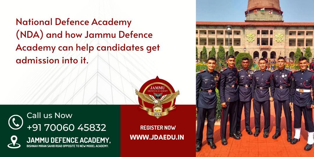 You are currently viewing National Defence Academy (NDA) and how Jammu Defence Academy can help candidates get admission into it.